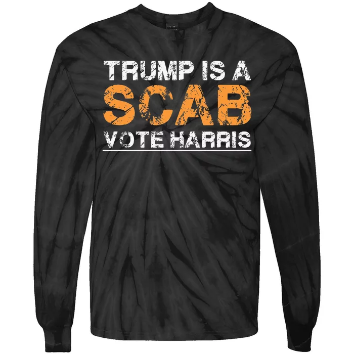 Trump Is A Scab Vote Harris Vintage Harris 2024 Tie-Dye Long Sleeve Shirt