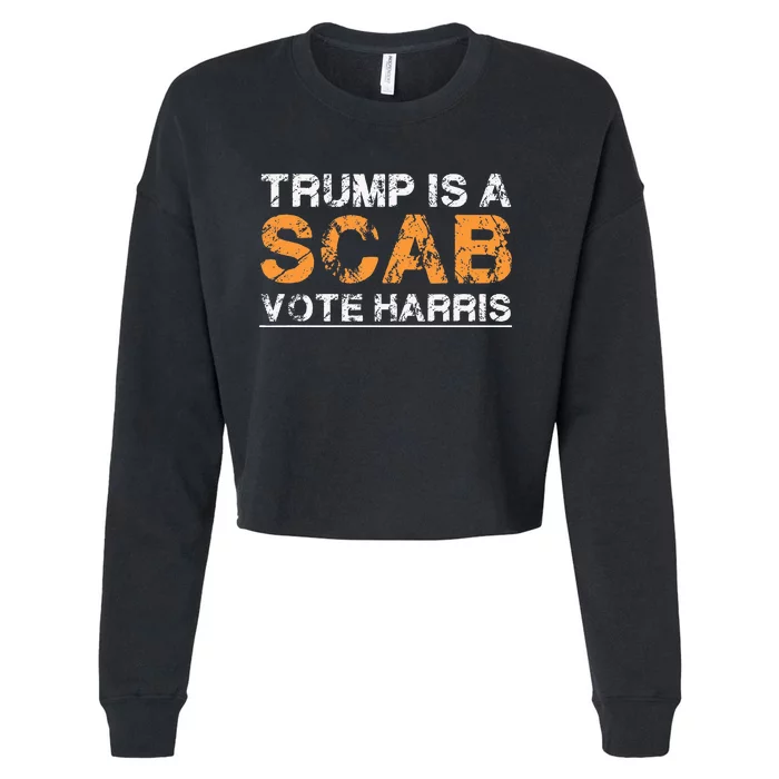 Trump Is A Scab Vote Harris Vintage Harris 2024 Cropped Pullover Crew