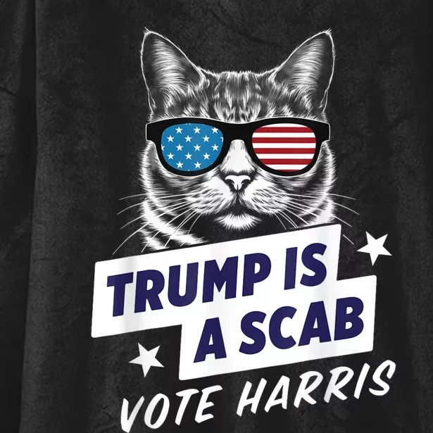 Trump Is A Scab Vote Kamala Harris 2024 Hooded Wearable Blanket