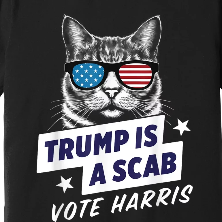 Trump Is A Scab Vote Kamala Harris 2024 Premium T-Shirt