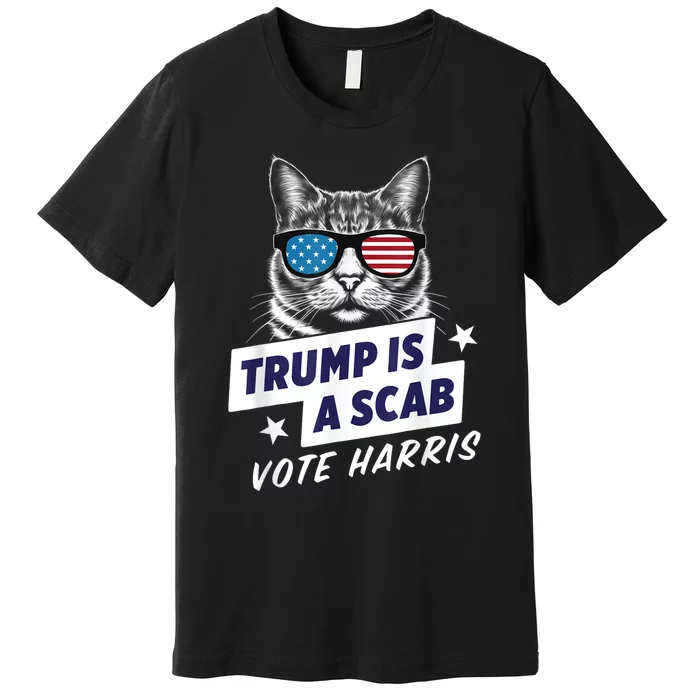 Trump Is A Scab Vote Kamala Harris 2024 Premium T-Shirt