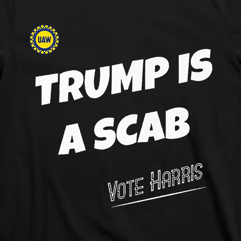 Trump Is A Scab Vote Kamala Harris Funny Uaw Union Premium T-Shirt