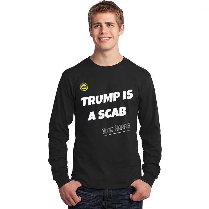 Trump Is A Scab Vote Kamala Harris Funny Uaw Union Premium Tall Long Sleeve T-Shirt