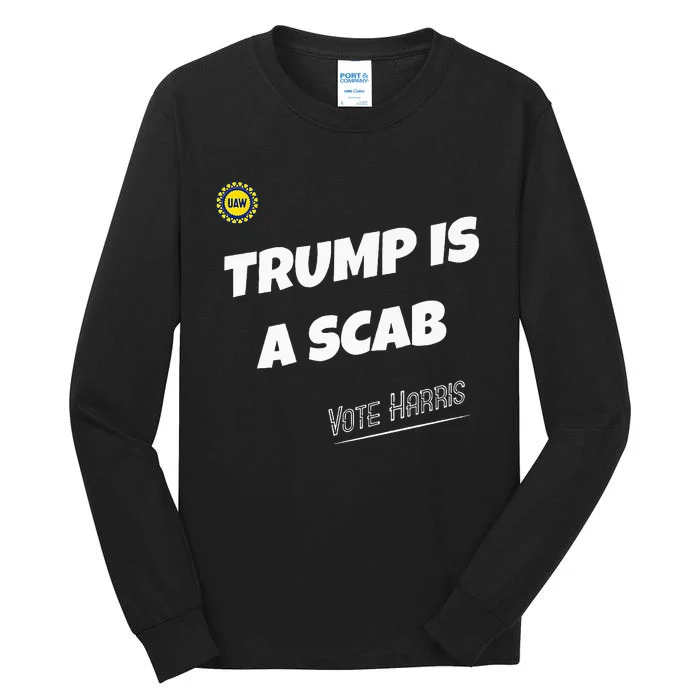 Trump Is A Scab Vote Kamala Harris Funny Uaw Union Premium Tall Long Sleeve T-Shirt