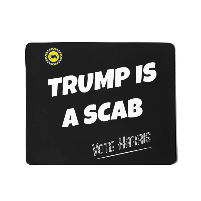 Trump Is A Scab Vote Kamala Harris Funny Uaw Union Premium Mousepad