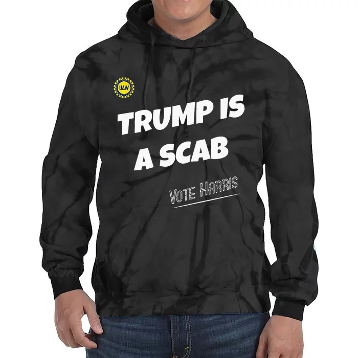 Trump Is A Scab Vote Kamala Harris Funny Uaw Union Premium Tie Dye Hoodie