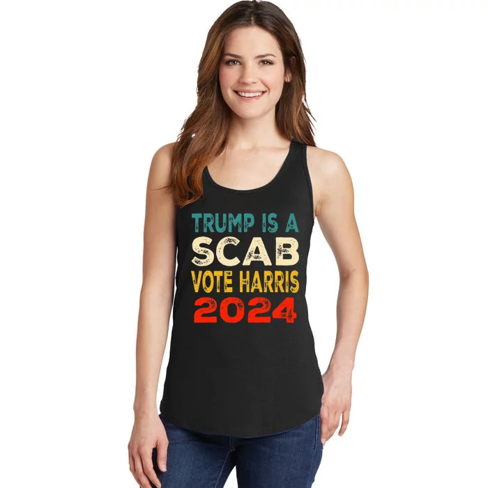 Trump Is A Scab Vote Harris 2024 President Election Ladies Essential Tank