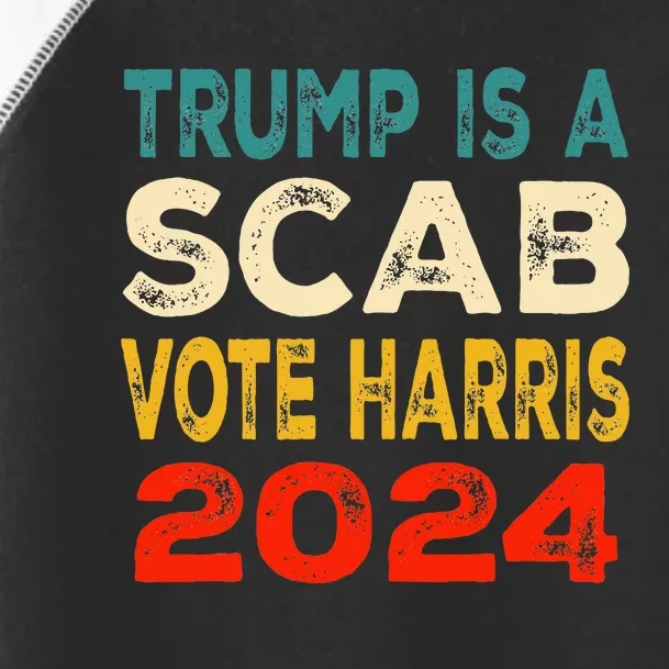 Trump Is A Scab Vote Harris 2024 President Election Toddler Fine Jersey T-Shirt