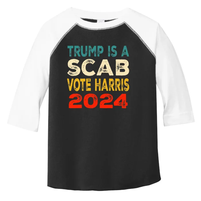 Trump Is A Scab Vote Harris 2024 President Election Toddler Fine Jersey T-Shirt