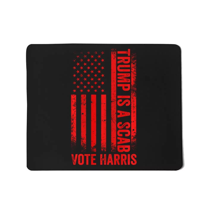 Trump Is A Scab Vote Harris Usa Flag Political Mousepad