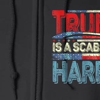 Trump Is A Scab Vote Kamala Harris 2024 Full Zip Hoodie