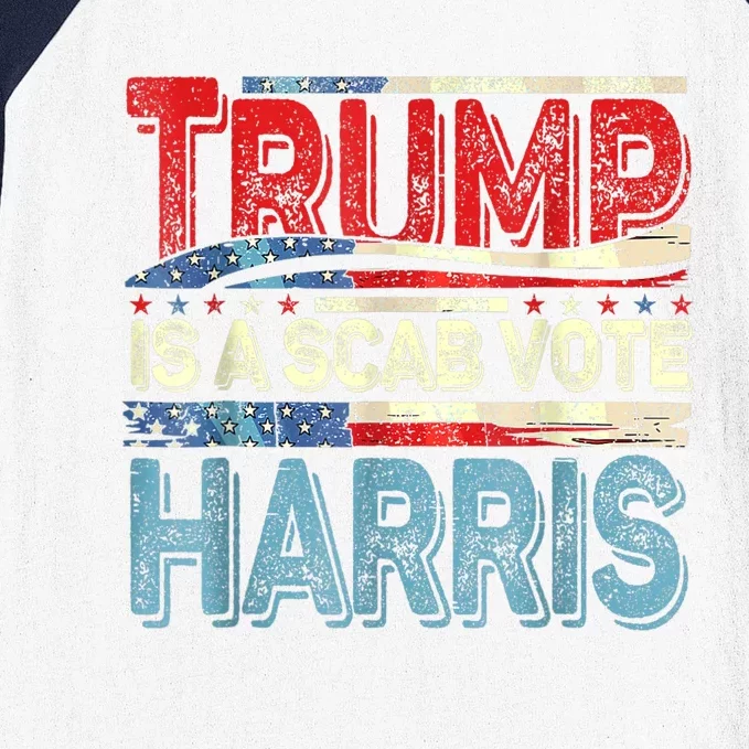 Trump Is A Scab Vote Kamala Harris 2024 Baseball Sleeve Shirt