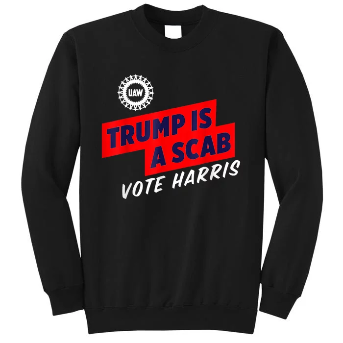 Trump Is A Scab Vote Kamala Harris 2024 Sweatshirt