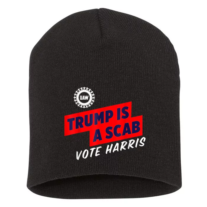 Trump Is A Scab Vote Kamala Harris 2024 Short Acrylic Beanie