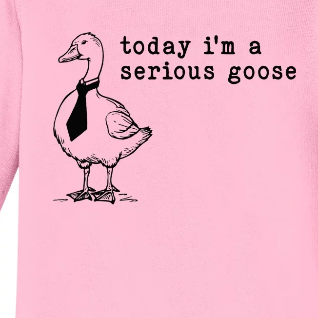 Today IM A Serious Goose Baby Long Sleeve Bodysuit