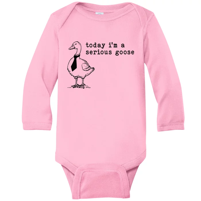 Today IM A Serious Goose Baby Long Sleeve Bodysuit