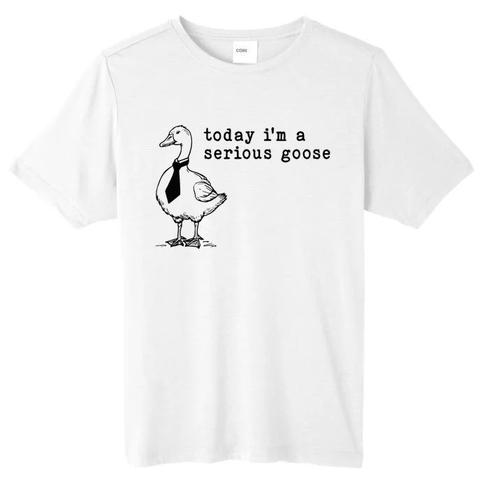 Today IM A Serious Goose ChromaSoft Performance T-Shirt