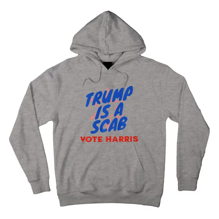 Trump Is A Scab Vote Harris Premium= Tall Hoodie