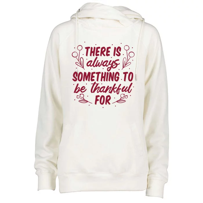 There Is Always Something To Be Thankful For Womens Funnel Neck Pullover Hood