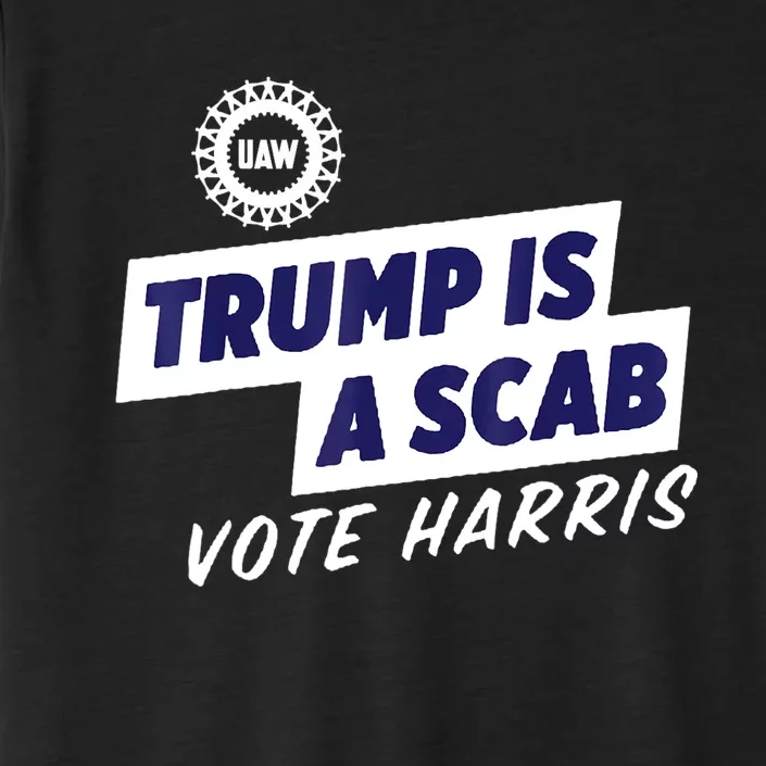 Trump Is A Scab Vote Kamala Harris 2024 ChromaSoft Performance T-Shirt