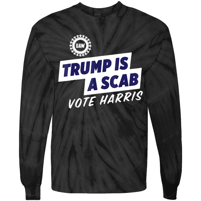 Trump Is A Scab Vote Kamala Harris 2024 Tie-Dye Long Sleeve Shirt