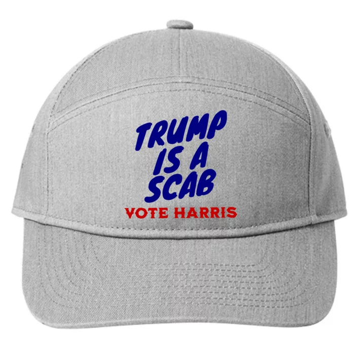 Trump Is A Scab Vote Harris Funny 2024 7-Panel Snapback Hat