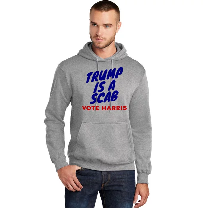 Trump Is A Scab Vote Harris Funny 2024 Tall Hoodie