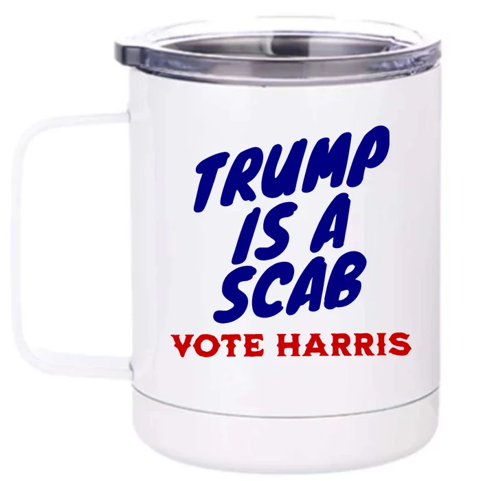 Trump Is A Scab Vote Harris Funny 2024 Front & Back 12oz Stainless Steel Tumbler Cup