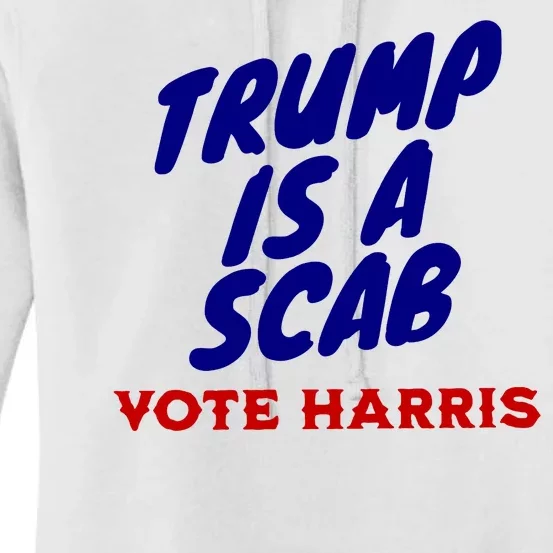 Trump Is A Scab Vote Harris Funny 2024 Women's Pullover Hoodie