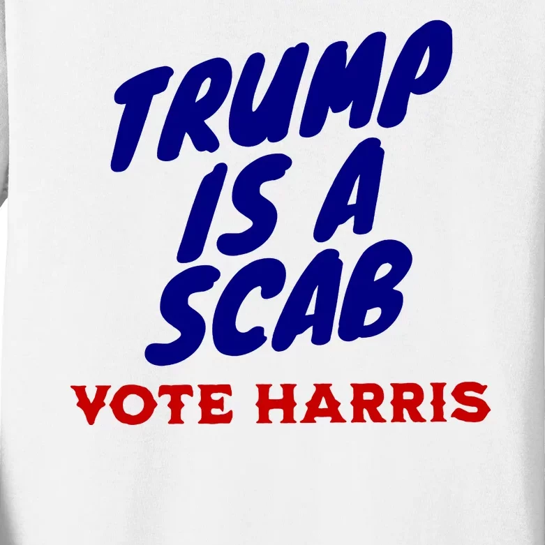 Trump Is A Scab Vote Harris Funny 2024 Kids Long Sleeve Shirt