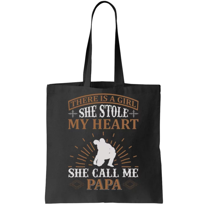 There Is A Girl She Stole My Heart She Call Me Papa Tote Bag