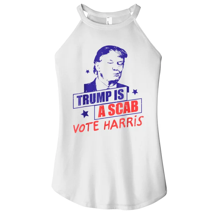 Trump Is A Scab Vote Kamala Harris 2024 Women’s Perfect Tri Rocker Tank