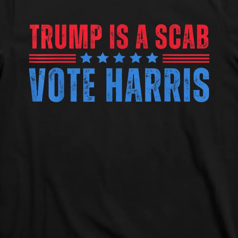 Trump Is A Scab Vote Kamala Harris 2024 T-Shirt