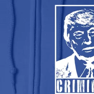 Trump Is A Criminal Anti Trump Impeach The President Gift Full Zip Hoodie