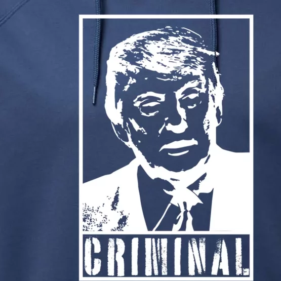 Trump Is A Criminal Anti Trump Impeach The President Gift Performance Fleece Hoodie