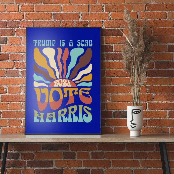 Trump Is A Scab Vote Harris Harris Kamala Trump Poster