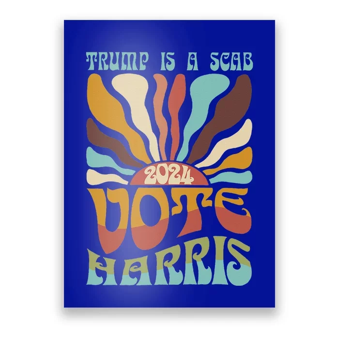 Trump Is A Scab Vote Harris Harris Kamala Trump Poster