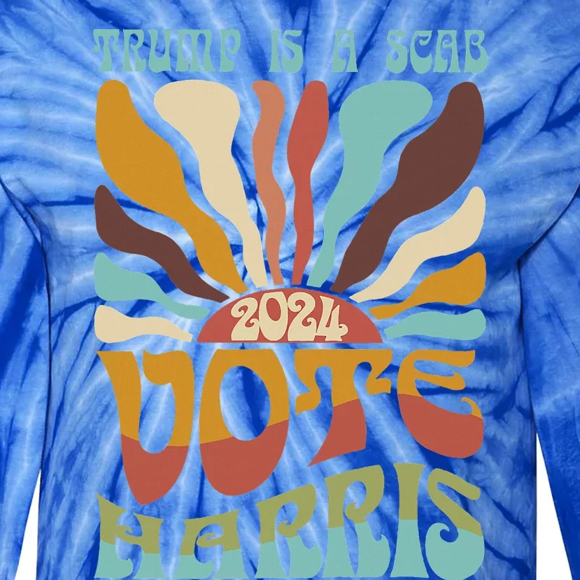 Trump Is A Scab Vote Harris Harris Kamala Trump Tie-Dye Long Sleeve Shirt