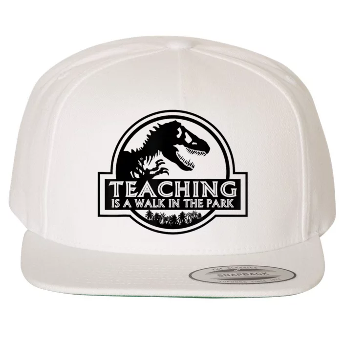 Teaching Is A Walk In Park Teachers Life MotherS Day Funny Wool Snapback Cap