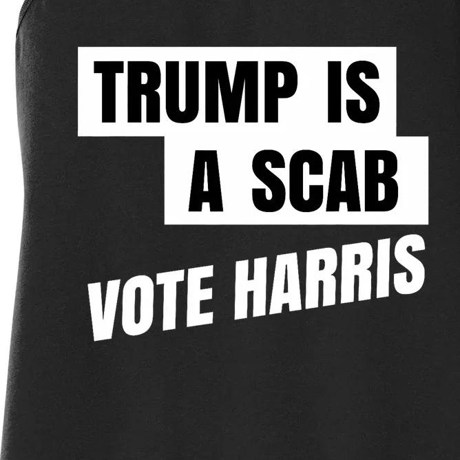 Trump Is A Scab Vote Harris 2024 Harris Waltz Supporter Women's Racerback Tank