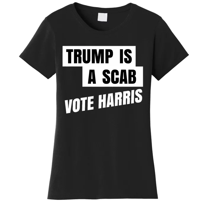 Trump Is A Scab Vote Harris 2024 Harris Waltz Supporter Women's T-Shirt