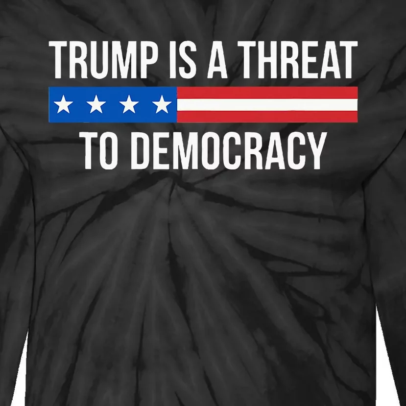 Trump Is A Threat To Democracy Tie-Dye Long Sleeve Shirt