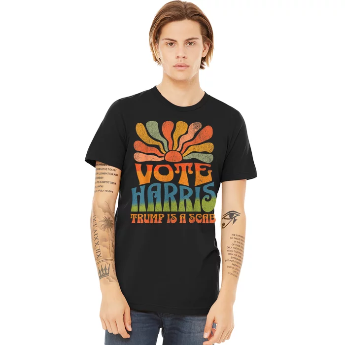 Trump Is A Scab Vote Kamala Harris 2024 Premium T-Shirt