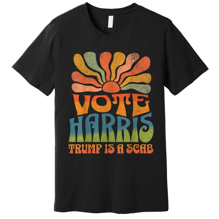 Trump Is A Scab Vote Kamala Harris 2024 Premium T-Shirt