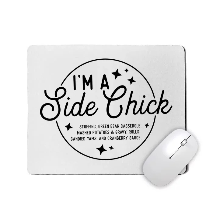 Thanksgiving Im A Side Chick Dinner Turkey Day Funny Mousepad