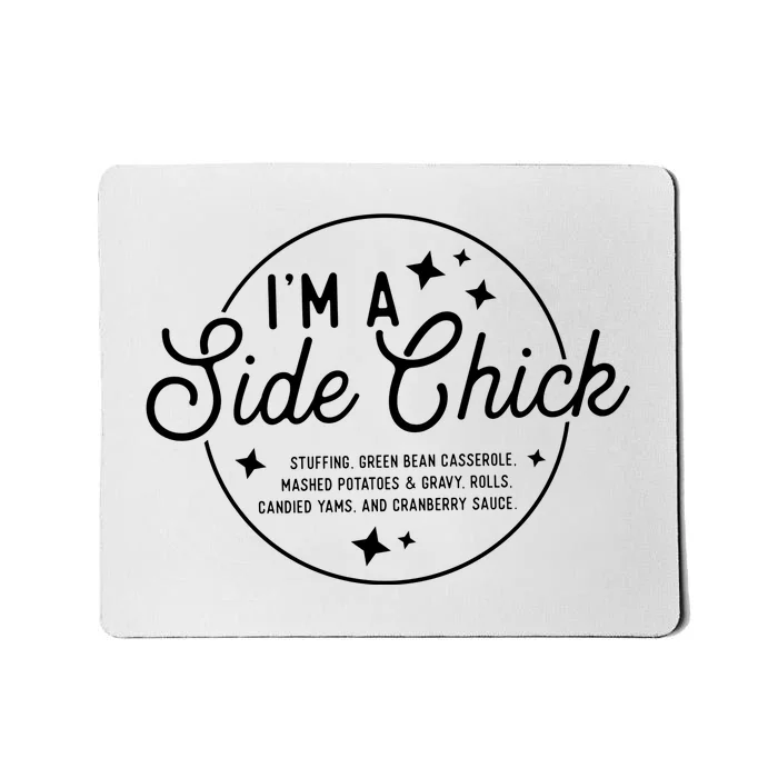 Thanksgiving Im A Side Chick Dinner Turkey Day Funny Mousepad