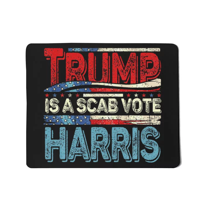 Trump Is A Scab Vote Harris Walz 2024 Kamala American Flag Mousepad