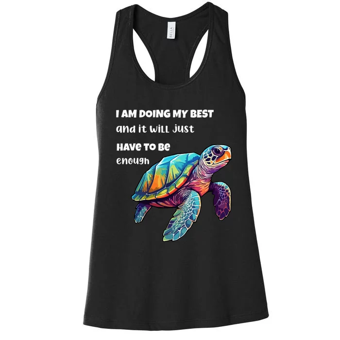 Turtle I Am Doing My Best And It Will Just Have To Be Enough Women's Racerback Tank