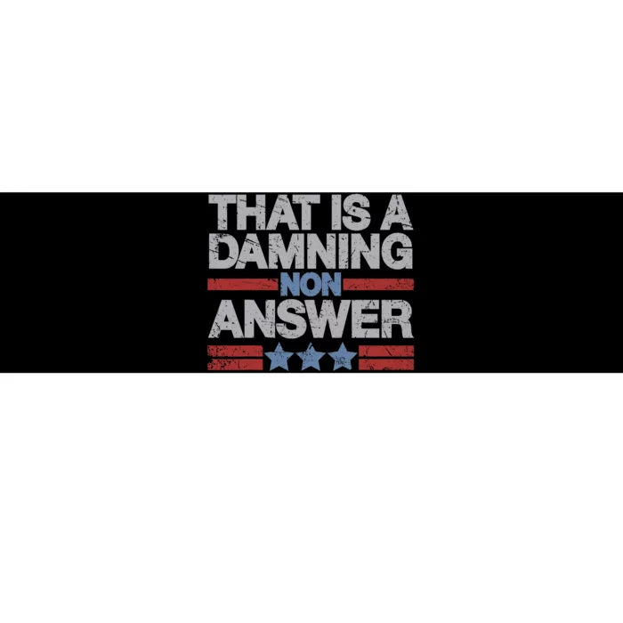 That Is A Damning Non Answer Funny Saying Distressed Grunge Bumper Sticker