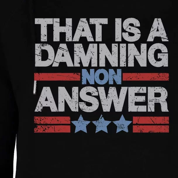 That Is A Damning Non Answer Funny Saying Distressed Grunge Womens Funnel Neck Pullover Hood